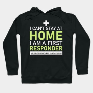 I Can't Stay Home I'm a First Responder Hoodie